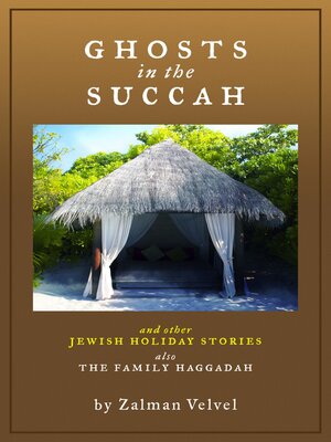 cover image of Ghosts in the Succah and Other Jewish Holiday Stories: also the Family Haggadah